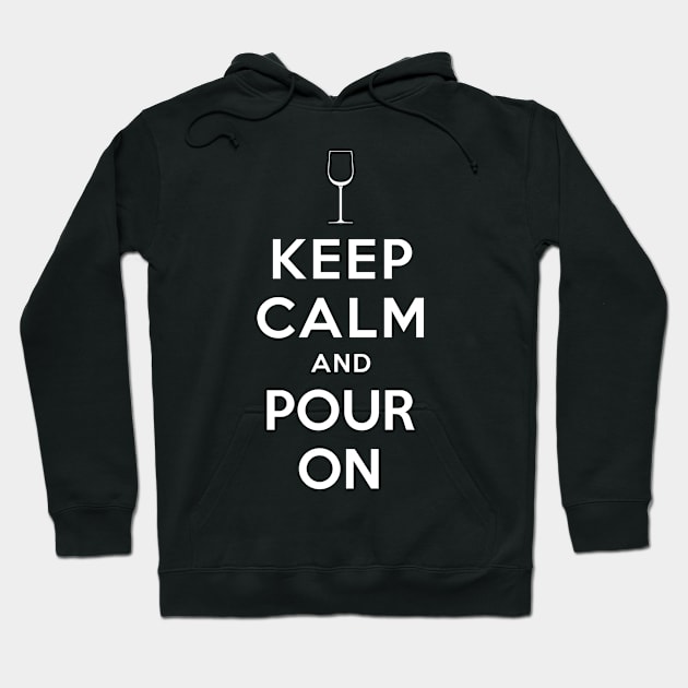 KEEP CALM AND POUR ON Hoodie by dwayneleandro